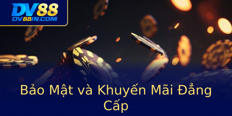 Bảo Mật và Khuyến Mãi Đẳng Cấp Bảo Mật và Khuyến Mãi Đẳng Cấp