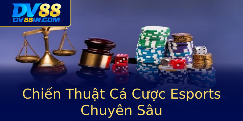 Chiến Thuật Cá Cược Esports Chuyên Sâu Chiến Thuật Cá Cược Esports Chuyên Sâu