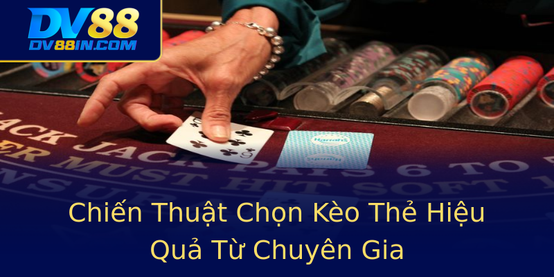 Chiến Thuật Chọn Kèo Thẻ Hiệu Quả Từ Chuyên Gia Chiến Thuật Chọn Kèo Thẻ Hiệu Quả Từ Chuyên Gia