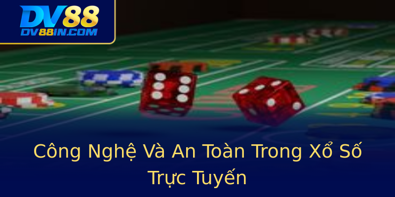 Công Nghệ Và An Toàn Trong Xổ Số Trực Tuyến Công Nghệ Và An Toàn Trong Xổ Số Trực Tuyến