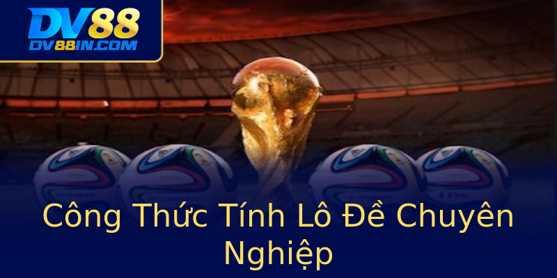 Công Thức Tính Lô Đề Chuyên Nghiệp Công Thức Tính Lô Đề Chuyên Nghiệp