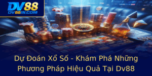 Du Oan Xo So Kham Pha Nhung Phuong Phap Hieu Qua Tai Dv88