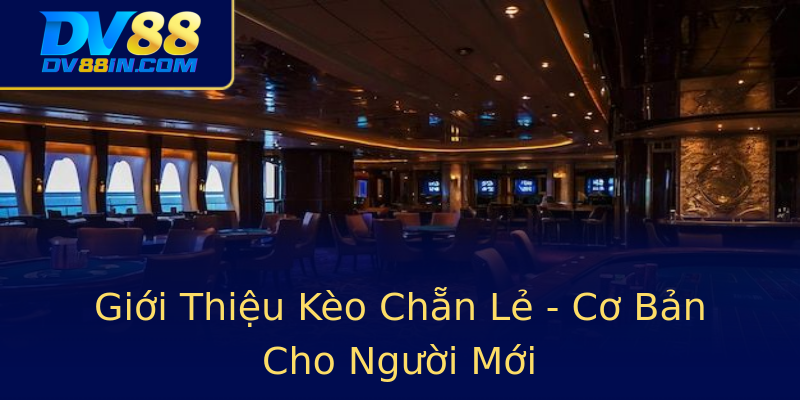 Giới Thiệu Kèo Chẵn Lẻ - Cơ Bản Cho Người Mới Giới Thiệu Kèo Chẵn Lẻ - Cơ Bản Cho Người Mới