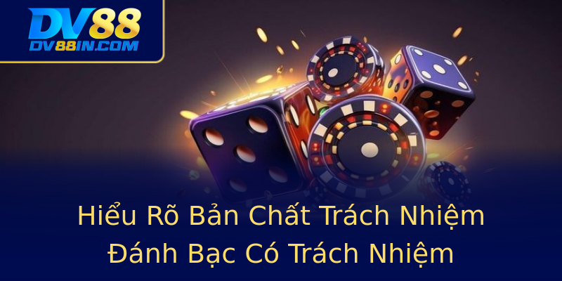 Hiểu Rõ Bản Chất Trách Nhiệm Đánh Bạc Có Trách Nhiệm Hiểu Rõ Bản Chất Trách Nhiệm Đánh Bạc Có Trách Nhiệm