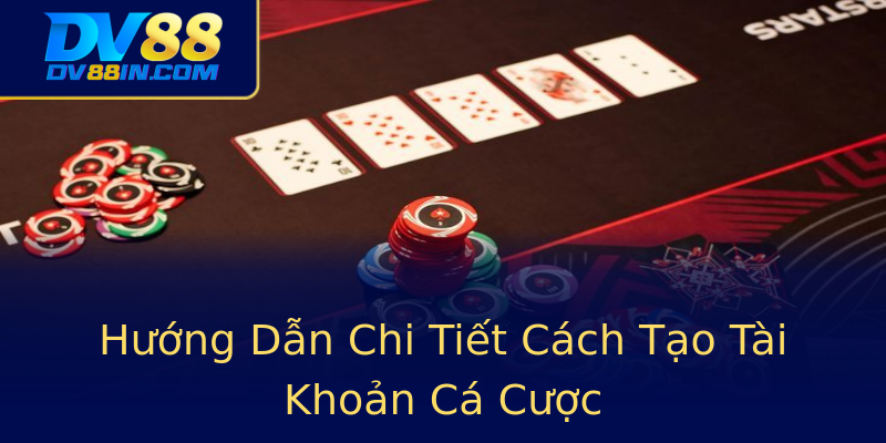 Hướng Dẫn Chi Tiết Cách Tạo Tài Khoản Cá Cược Hướng Dẫn Chi Tiết Cách Tạo Tài Khoản Cá Cược