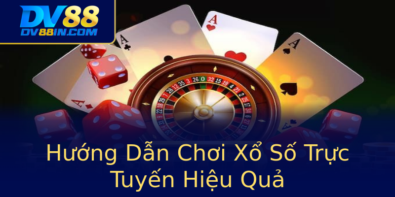 Hướng Dẫn Chơi Xổ Số Trực Tuyến Hiệu Quả Hướng Dẫn Chơi Xổ Số Trực Tuyến Hiệu Quả