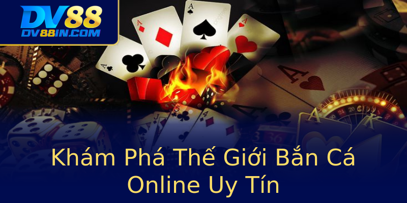 Khám Phá Thế Giới Bắn Cá Online Uy Tín Khám Phá Thế Giới Bắn Cá Online Uy Tín