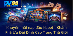 Khuyen Mai Nap Au Kubet Kham Pha Uu Ai Inh Cao Trong The Gioi Casino Online