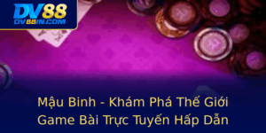 Mau Binh Kham Pha The Gioi Game Bai Truc Tuyen Hap Dan