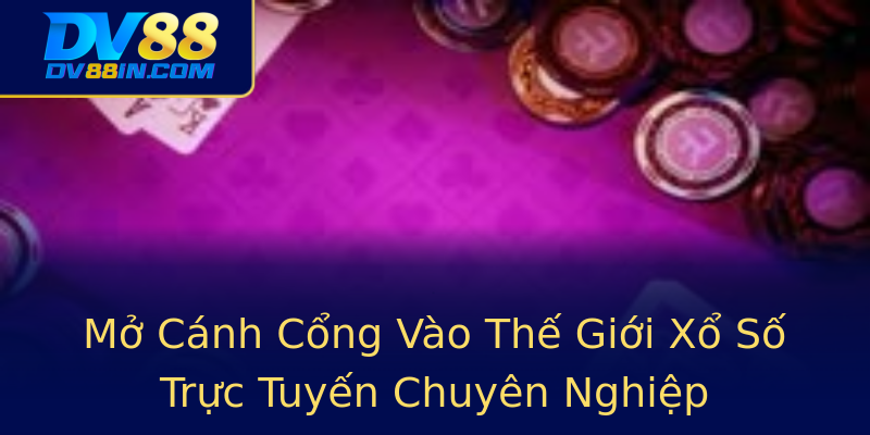 Mở Cánh Cổng Vào Thế Giới Xổ Số Trực Tuyến Chuyên Nghiệp Mở Cánh Cổng Vào Thế Giới Xổ Số Trực Tuyến Chuyên Nghiệp