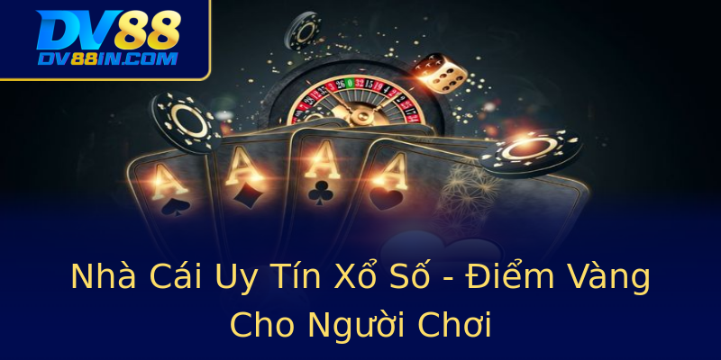 Nhà Cái Uy Tín Xổ Số - Điểm Vàng Cho Người Chơi Nhà Cái Uy Tín Xổ Số - Điểm Vàng Cho Người Chơi