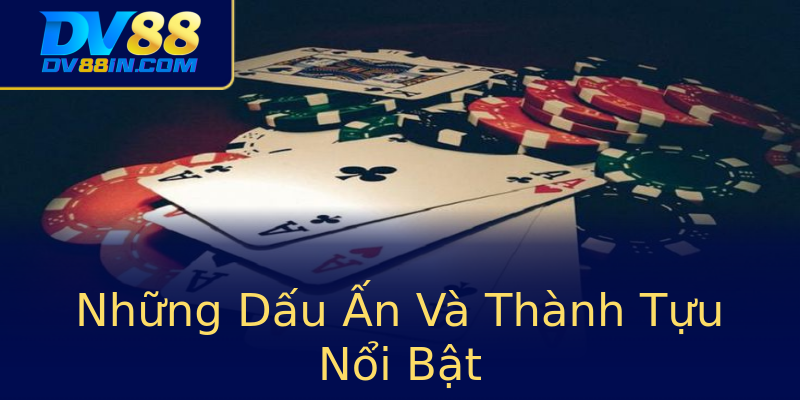 Những Dấu Ấn Và Thành Tựu Nổi Bật Những Dấu Ấn Và Thành Tựu Nổi Bật