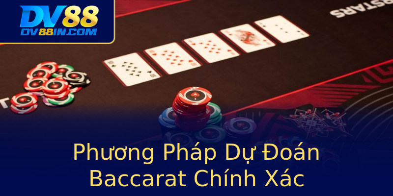 Phương Pháp Dự Đoán Baccarat Chính Xác Phương Pháp Dự Đoán Baccarat Chính Xác