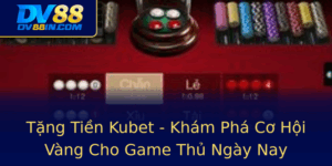 Tang Tien Kubet Kham Pha Co Hoi Vang Cho Game Thu Ngay Nay